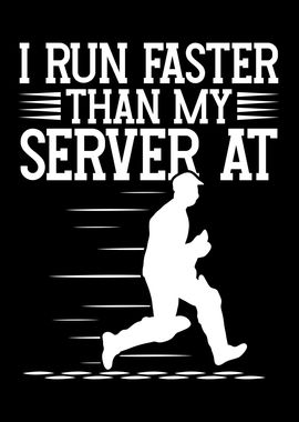 I run faster than my serve