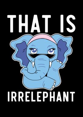 That Is Irrelephant