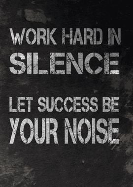 Work Hard In Silence