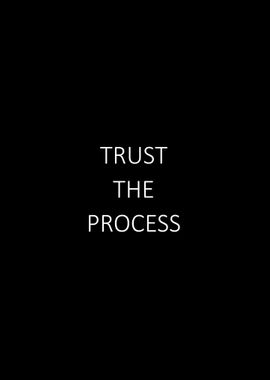 Trust the process