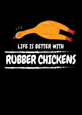 Better With Rubber Chicken