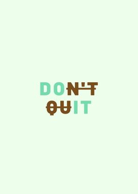 DONT QUIT