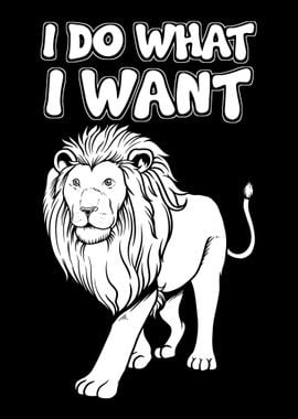 I Do What I Want Lion