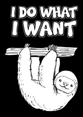 I Do What I Want Sloth