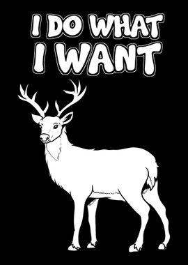 I Do What I Want Deer