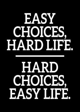 Easy Choices Hard Life