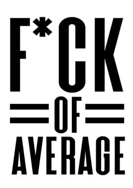 'Fck of Average' Poster, picture, metal print, paint by slamet muhlisin ...