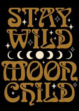 Stay Wild Moon Child