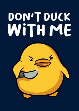 Dont Duck with Me