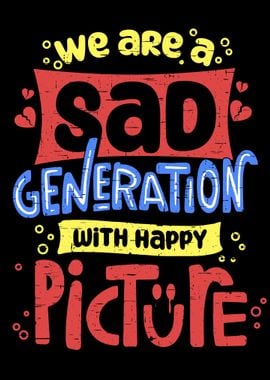 Sad Generation Happy Pics