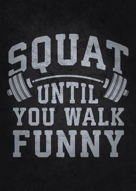 Squat Until You Walk Funny