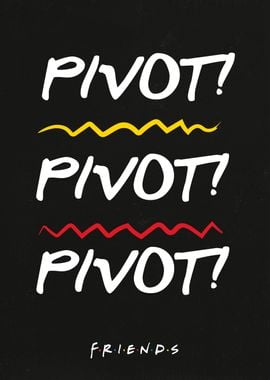 Pivot! Pivot! Pivot!