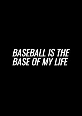 Baseball Is The Base Of My