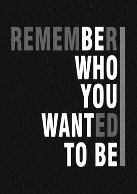 Be Who You Want To Be