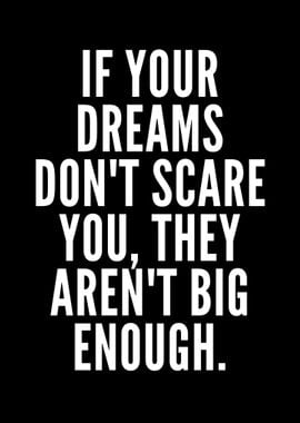 if your dreams dont scare