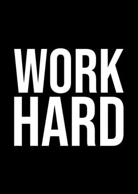 Work Hard