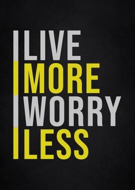 live more worry less