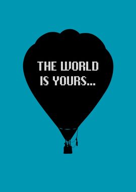 The world is yours