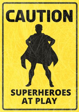 Caution superheroes play