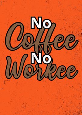 no coffee no workee