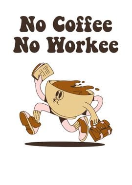 no coffee no workee