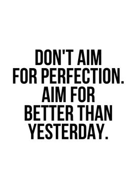 Dont aim for perfection 