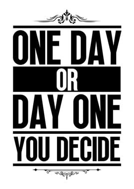 One day or day one