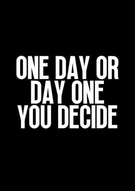 One day or day one