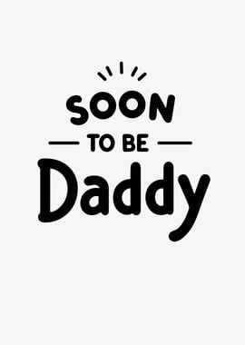 Soon to Be Daddy