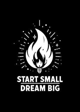 Start Small Dream Big