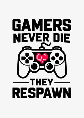 Gamers Never Die They