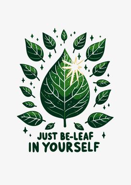 Just BeLeaf in Yourself