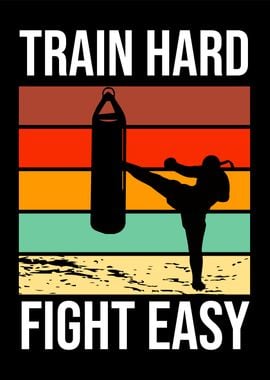 Train Hard Fight Easy