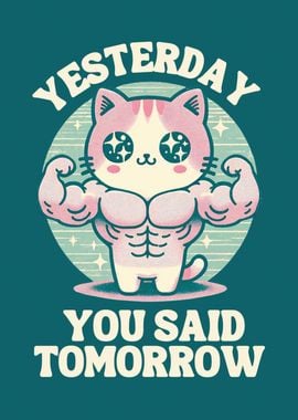 gym cat you said tomorrow 