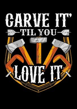 Carve It til You Love It