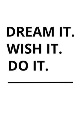 dream it wish it do it