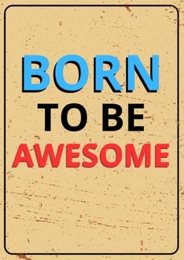 Born To Be Awesome