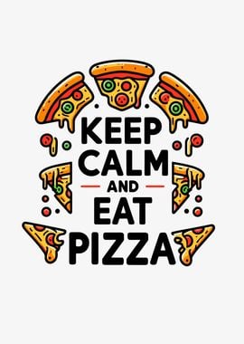 Keep Calm and Eat Pizza