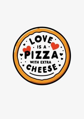 Love is a Pizza with Extra