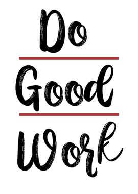 do good work