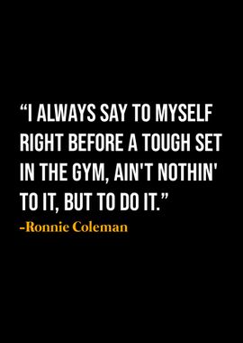 Ronnie Coleman Quotes