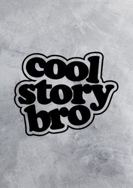 cool story bro