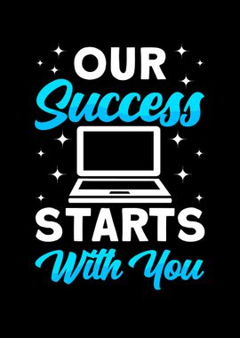 Our Success Starts With