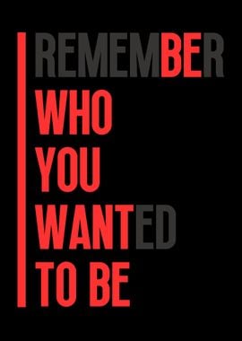 Remember who you wanted