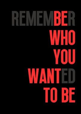 Remember who you wanted