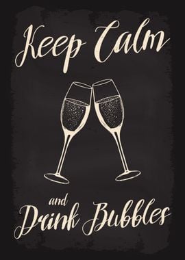 Keep Calm Drink Bubbles