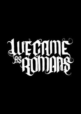 We came as romans