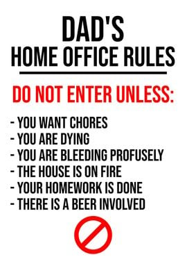 DADS HOME OFFICE RULES