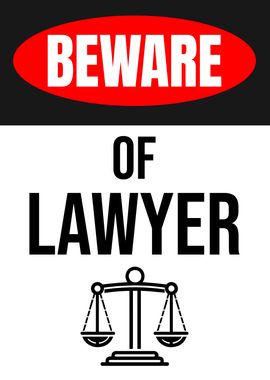 BEWARE OF LAWYER