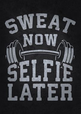 Sweat Now Selfie Later